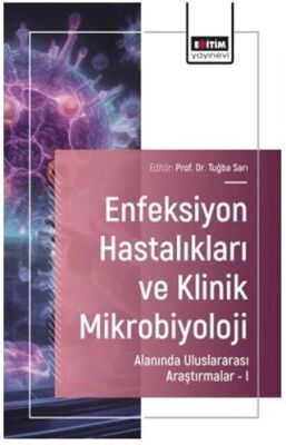 Enfeksiyon Hastalıkları ve Klinik Mikrobiyoloji Alanında Uluslararası Araştırmalar – I - 1