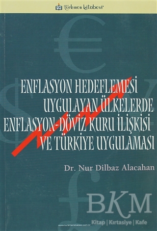 Enflasyon Hedeflemesi Uygulayan Ülkelerde Enflasyon-Döviz Kuru İlişkisi ve Türkiye Uygulaması