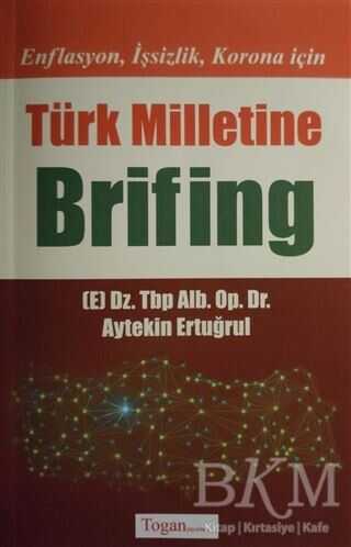 Enflasyon İşsizlik Korona için Türk Milletine Brifing - Togan Yayıncılık