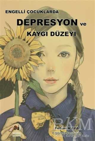 Engelli Çocuklarda Depresyon ve Kaygı Düzeyi - Adana Nobel Kitabevi