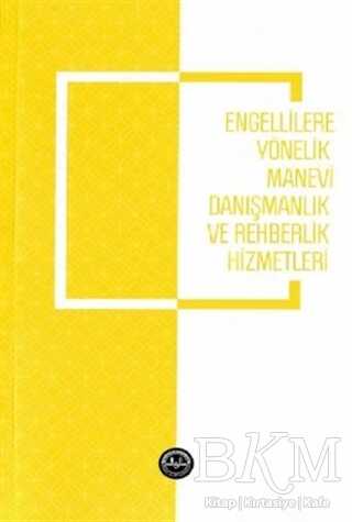 Engellilere Yönelik Manevi Danışmanlık ve Rehberlik Hizmetleri - Diyanet İşleri Başkanlığı