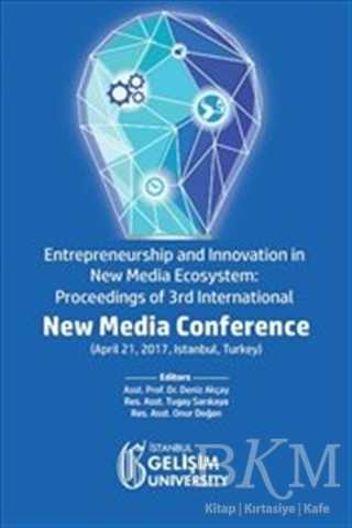 Entrepreneurship and Innovation in New Media Ecosystem: Proceedings of 3rd International New Media Conference