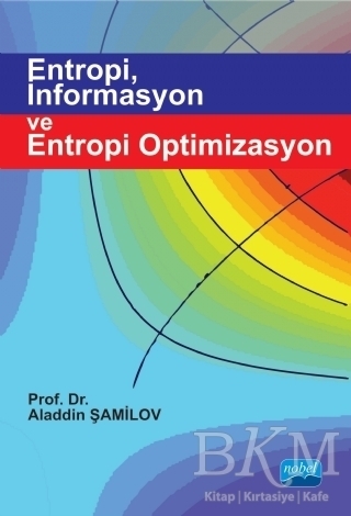 Entropi İnformasyon ve Entropi Optimizasyon - Nobel Akademik Yayıncılık