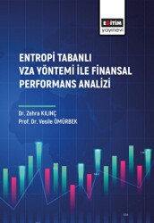 Entropi Tabanlı Vza Yöntemi İle Finansal Performans Analizi - Eğitim Yayınevi - Bilimsel Eserler