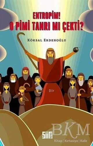 Entropim! O Pimi Tanrı mı Çekti? - Şiirden Yayıncılık