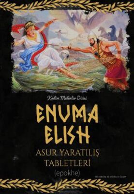 Enuma Elish - Asur Yaratılış Tabletleri - 1