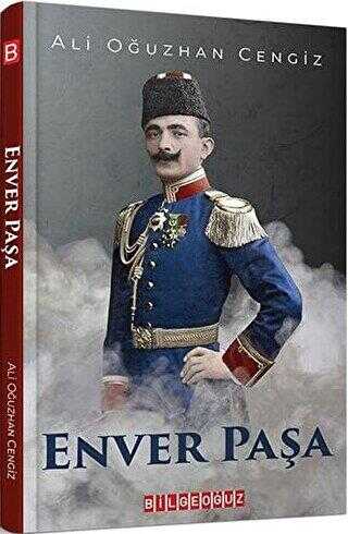 Enver Paşa - Bilgeoğuz Yayınları