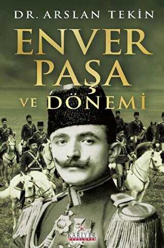 Enver Paşa ve Dönemi - Kariyer Yayınları
