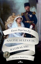 Enver Paşa`nın Eşi Naciye Sultan`ın Hatıraları - Kronik Kitap