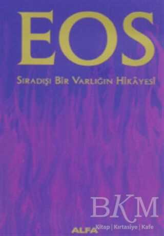 Eos Sıradışı Bir Varlığın Hikayesi - Alfa Yayınları