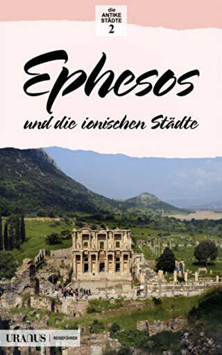 Ephesos und die Ionischen Stadte Almanca - Uranus