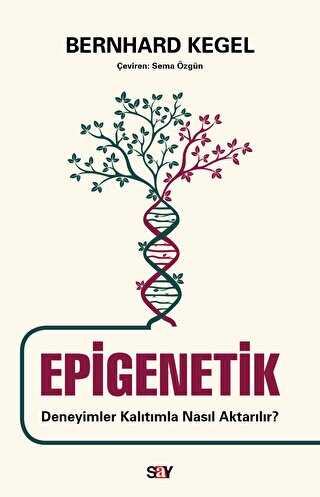 Epigenetik - Deneyimler Kalıtımla Nasıl Aktarılır? - Say Yayınları