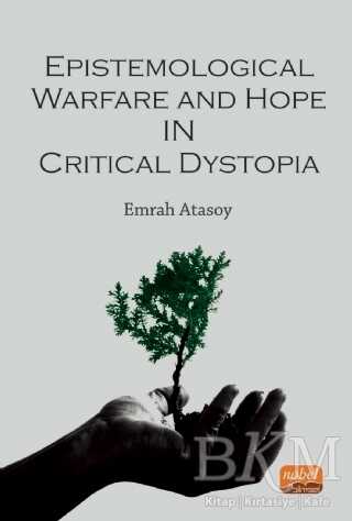 Epistemological Warfare and Hope in Critical Dystopia - Nobel Bilimsel Eserler