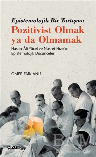 Epistemolojik Bir Tartışma Pozitivist Olmak ya da Olmamak - Çizgi Kitabevi Yayınları