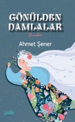 Gönülden Damlalar - Çimke Yayınevi