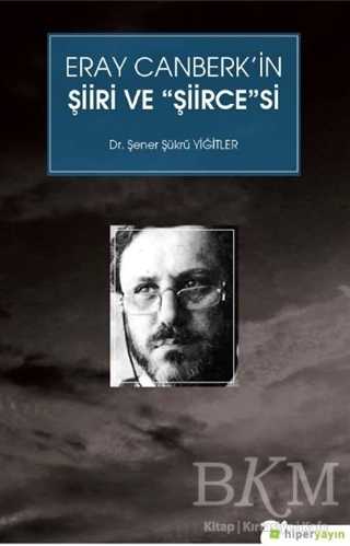 Eray Canberk’in Şiiri ve Şiircesi - Hiperlink Yayınları