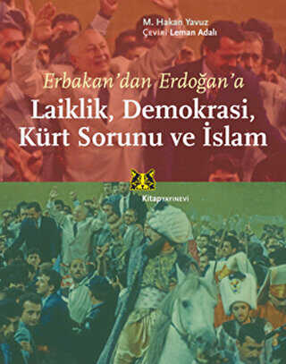 Erbakan’dan Erdoğan’a Laiklik, Demokrasi, Kürt Sorunu ve İslam