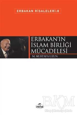 Erbakan`ın İslam Birliği Mücadelesi - Ravza Yayınları