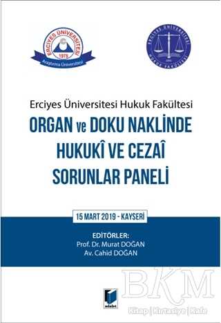 Erciyes Üniversitesi Hukuk Fakültesi Organ ve Doku Naklinde Hukuki ve Cezai Sorunlar Paneli - Adalet Yayınevi