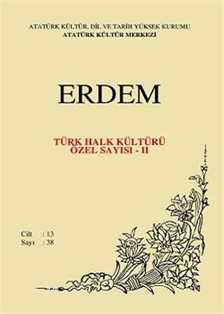Erdem Atatürk Kültür Merkezi Dergisi Sayı : 38 Mayıs 2001 Cilt 13 Türk Halk Kültürü Özel Sayısı - 2