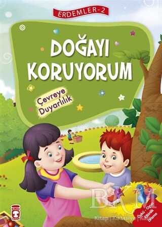 Doğayı Koruyorum - Çevreye Duyarlılık - Erdemler Serisi 2 - Timaş Çocuk