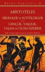 Erdemler ve Kötu¨lu¨kler - Gençlik, Yaşlılık, Yaşam ve Ölu¨m Üzerine - Say Yayınları
