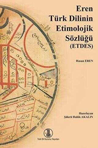 Eren Türk Dilinin Etimolojik Sözlüğü ETDES