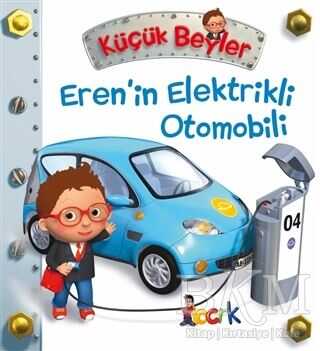 Eren’in Elektrikli Otomobili - Küçük Beyler - Bıcırık Yayınları