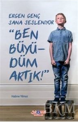 Ergen Genç Sana Sesleniyor - Ben Büyüdüm Artık! - Nebevi Hayat Yayınları