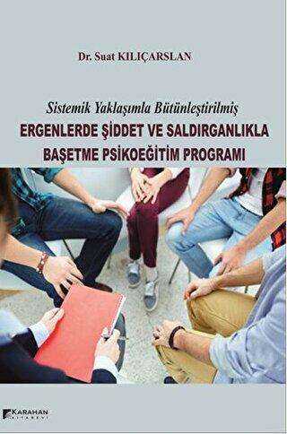 Ergenlerde Şiddet ve Saldırganlıkla Başetme Psikoeğitim Programı - Karahan Kitabevi