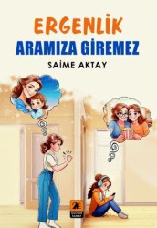 Ergenlik Aramıza Giremez - 2E Kültür-Sanat