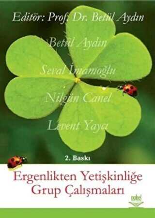 Ergenlikten Yetişkinliğe Grup Çalışmaları - Nobel Akademik Yayıncılık