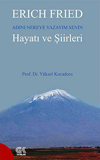 Erich Fried Adını Nereye Yazayım Senin Hayatı ve Şiirleri - Gençlik Kitabevi Yayınları