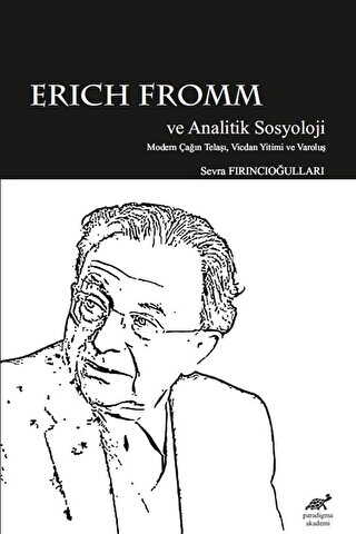 Erich Fromm ve Analitik Sosyoloji - Paradigma Akademi Yayınları