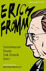 Erich Fromm - Yaratmayan İnsan Yok Etmek İster - Destek Yayınları