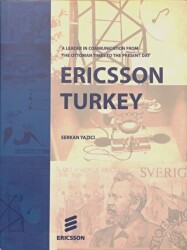 Ericsson Turkey: A Leader In Communication From The Ottoman Times To The Present Day - Tarih Vakfı Yurt Yayınları