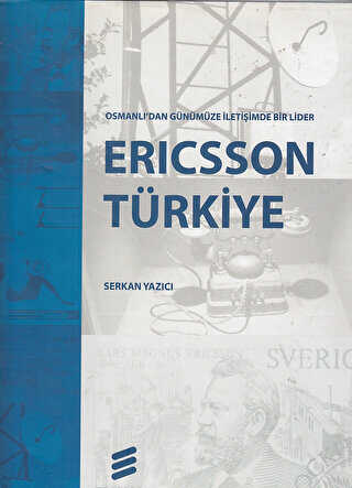 Ericsson Türkiye Osmanlı`dan Günümüze İletişimde Bir Lider