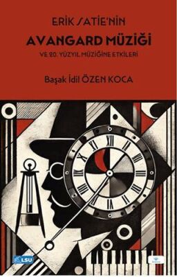 Erik Satie’nin Avangard Müziği ve 20. Yüzyıl Müziğine Etkileri - 1