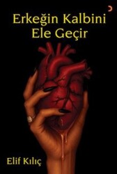 Erkeğin Kalbini Ele Geçir - Cinius Yayınları