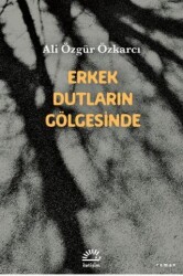Erkek Dutların Gölgesinde - İletişim Yayınevi