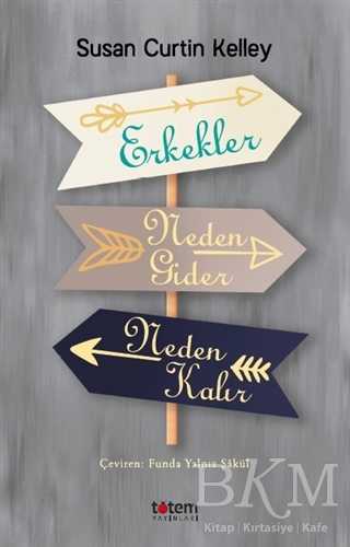 Erkekler Neden Gider Neden Kalır - Totem Yayıncılık