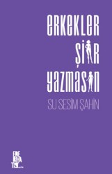 Erkekler Şiir Yazmasın - Edebiyatist