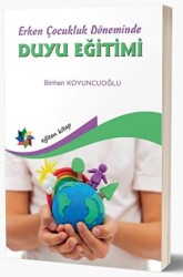 Erken Çocukluk Döneminde Duyu Eğitimi - Eğiten Kitap