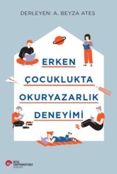 Erken Çocuklukta Okuryazarlık Deneyimi - Koç Üniversitesi Yayınları