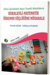 Erken Çocuklukta Oyun Temelli Etkinliklerle Diskalkuli - Matematik Öğrenme Güçlüğüne Müdahale - Eğiten Kitap