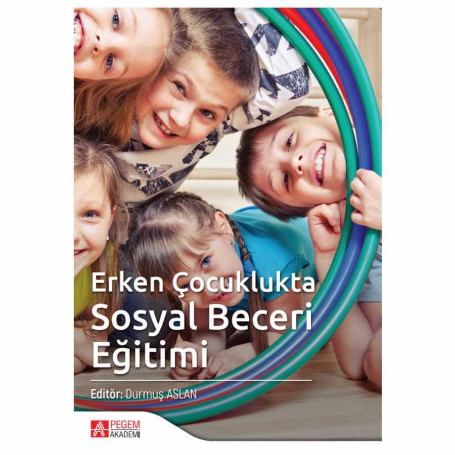 Erken Çocuklukta Sosyal Beceri Eğitimi - Pegem Akademi Yayıncılık