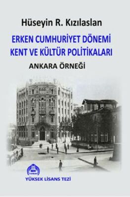Erken Cumhuriyet Dönemi Kent ve Kültür Politikaları Ankara Örneği - 1