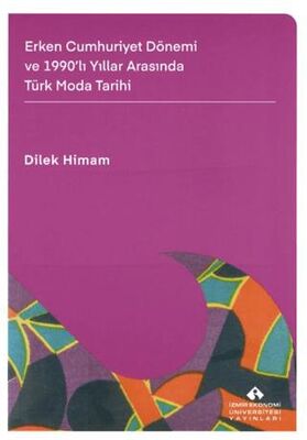 Erken Cumhuriyet Dönemi ve 1990`lı Yıllar Arasında Türk Moda Tarihi