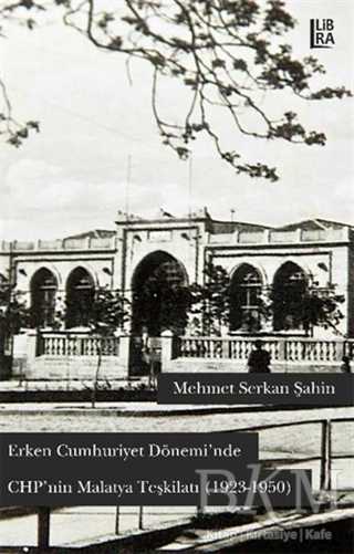 Erken Cumhuriyet Döneminde CHP`nin Malatya Teşkilatı 1923 1950