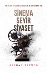 Erken Cumhuriyet Döneminde Sinema, Seyir, Siyasetde - Kırmızı Yayınları